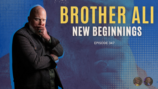 Episode 347: New Beginnings with Brother Ali