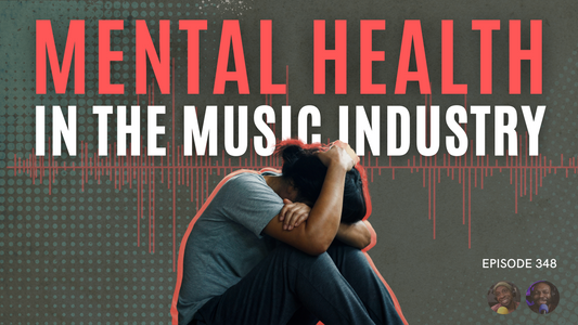 Episode 348: Mental Health in the Music Industry