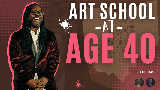 Episode 345: Art School at Age 40