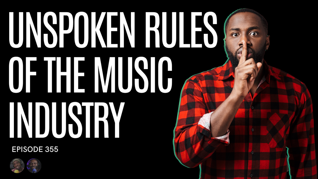 Episode 355: Unspoken Rules of the Music Industry