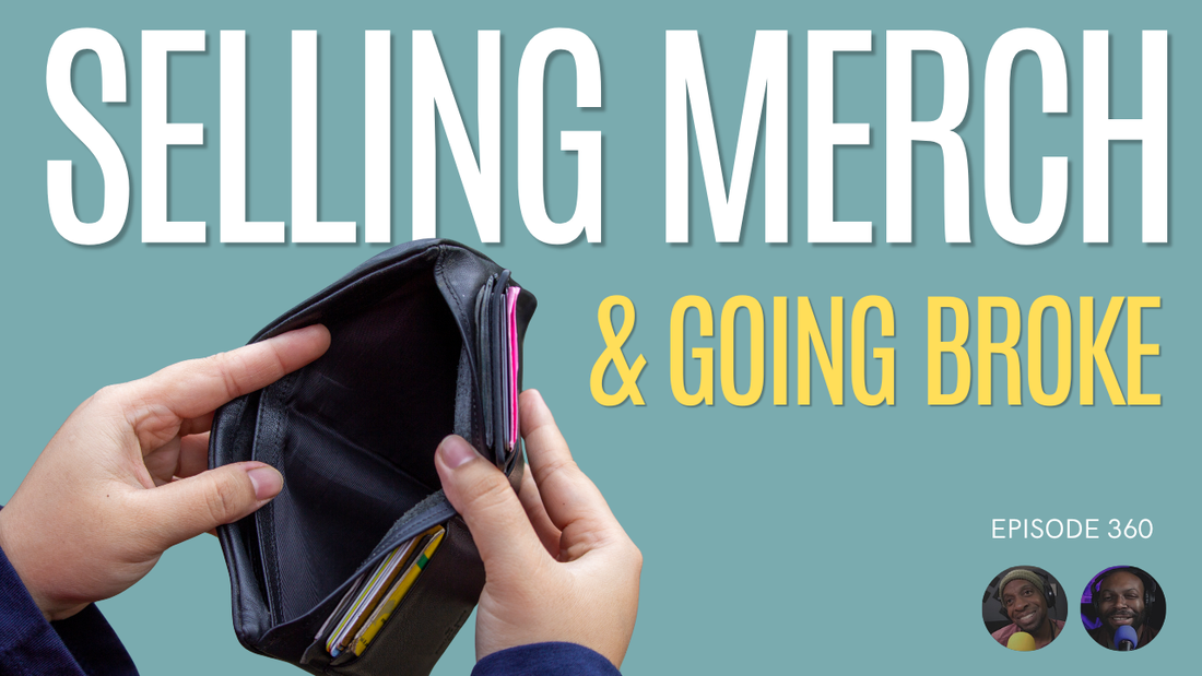 Episode 360: Selling Merch and Losing Money